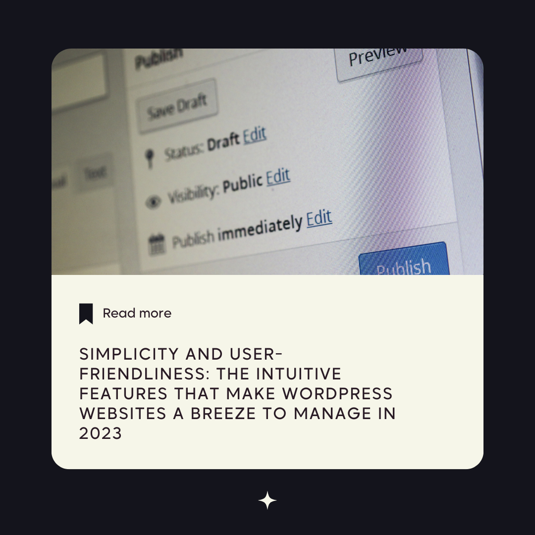 Simplicity and User-Friendliness: The Intuitive Features That Make WordPress Websites a Breeze to Manage in 2023