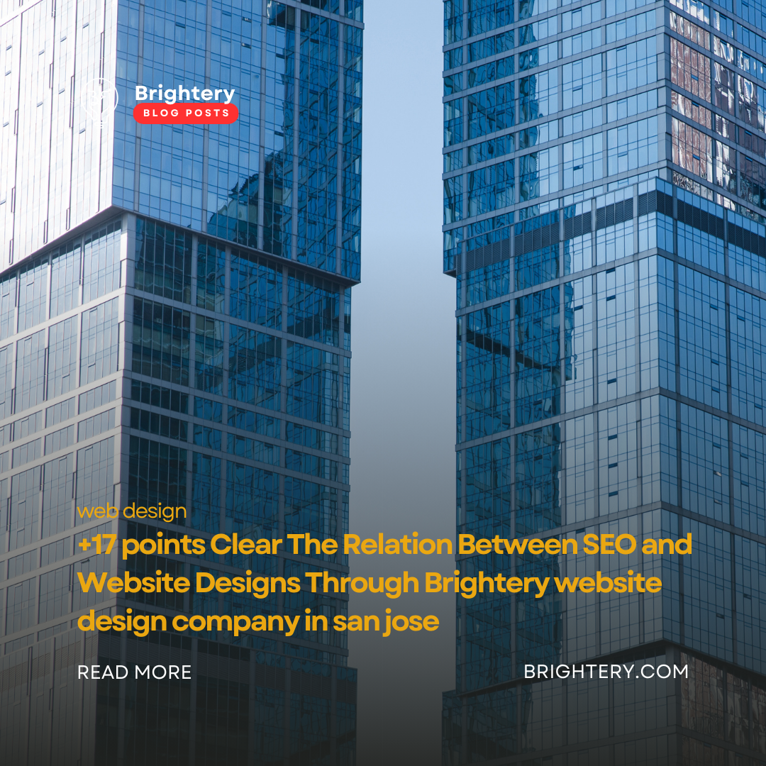 +17 points Clear The Relation Between SEO and Website Designs Through Brightery website design company in san jose