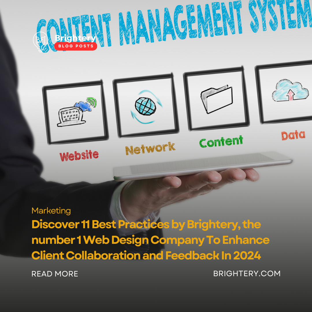 Discover 11 Best Practices by Brightery, the number 1 Web Design Company To Enhance Client Collaboration and Feedback In 2024 