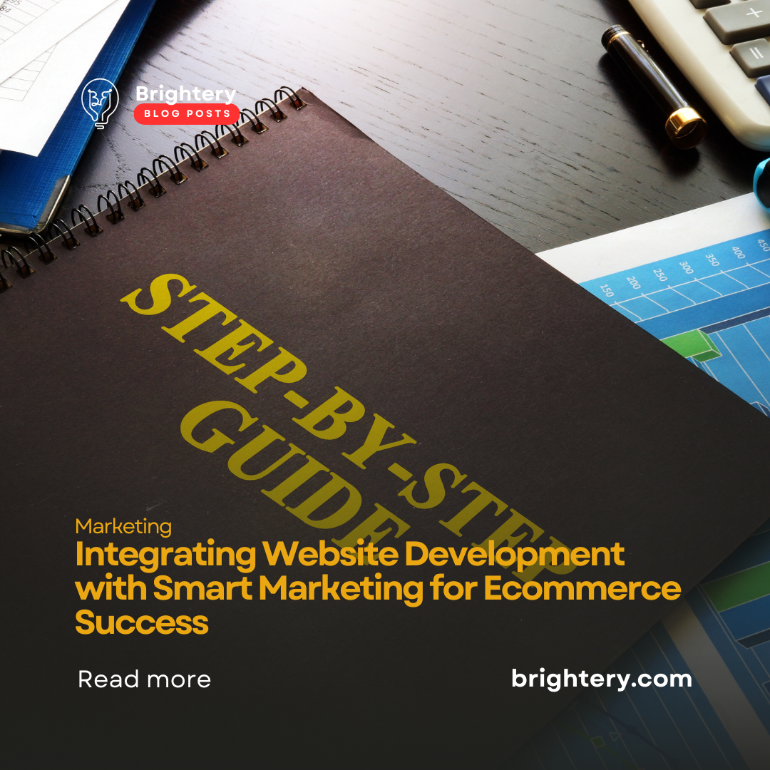 Integrating Website Development with Smart Marketing for Ecommerce Success