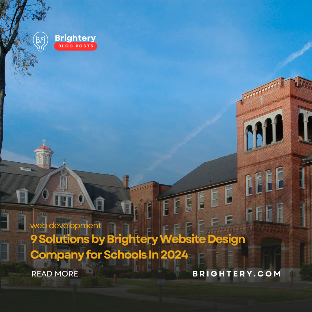 9 Solutions by Brightery Website Design Company for Schools In 2024