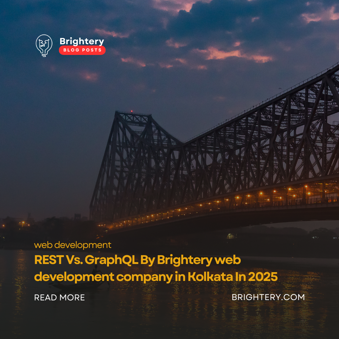 REST Vs. GraphQL By Brightery web development company in Kolkata In 2025
