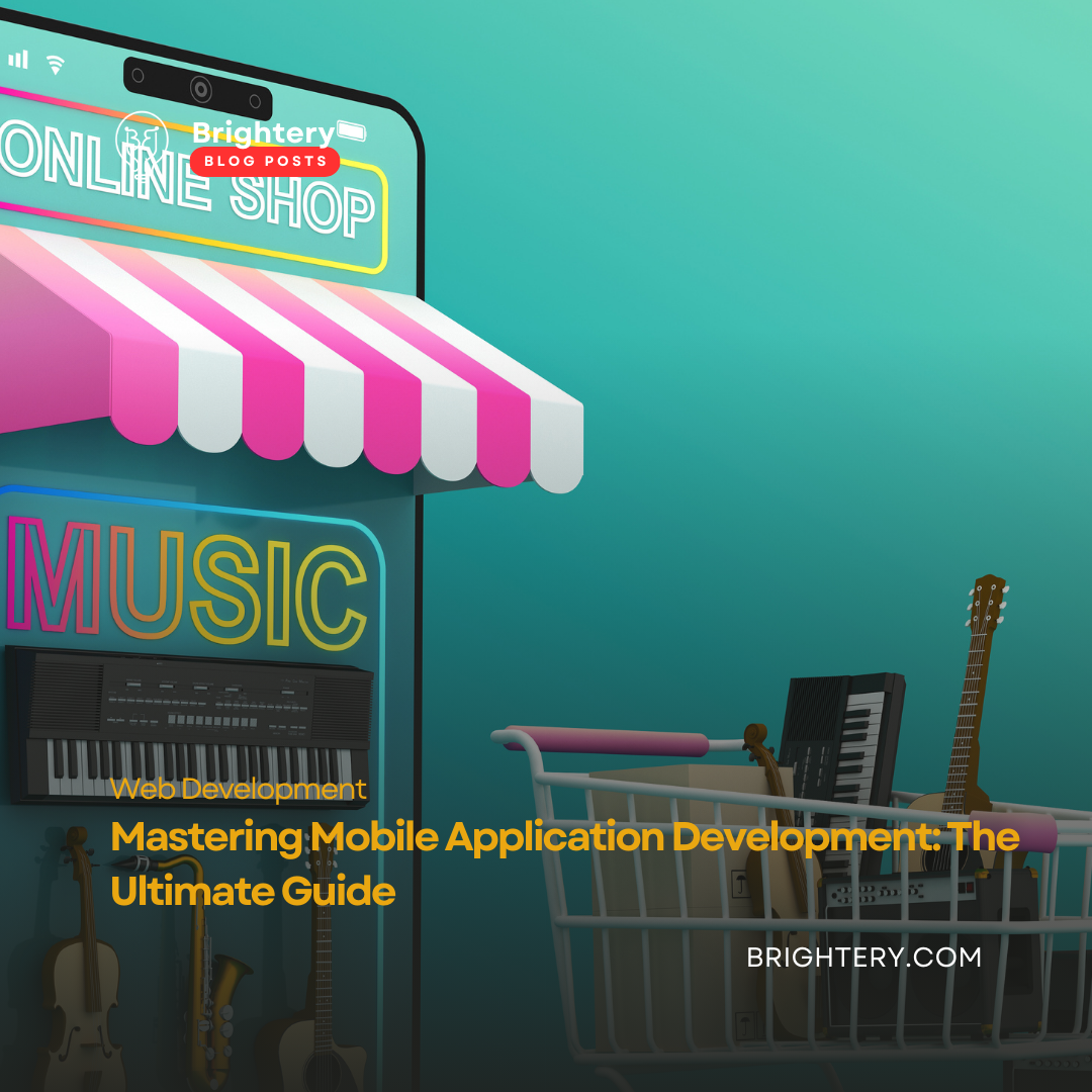 Mastering Mobile Application Development: The Ultimate Guide