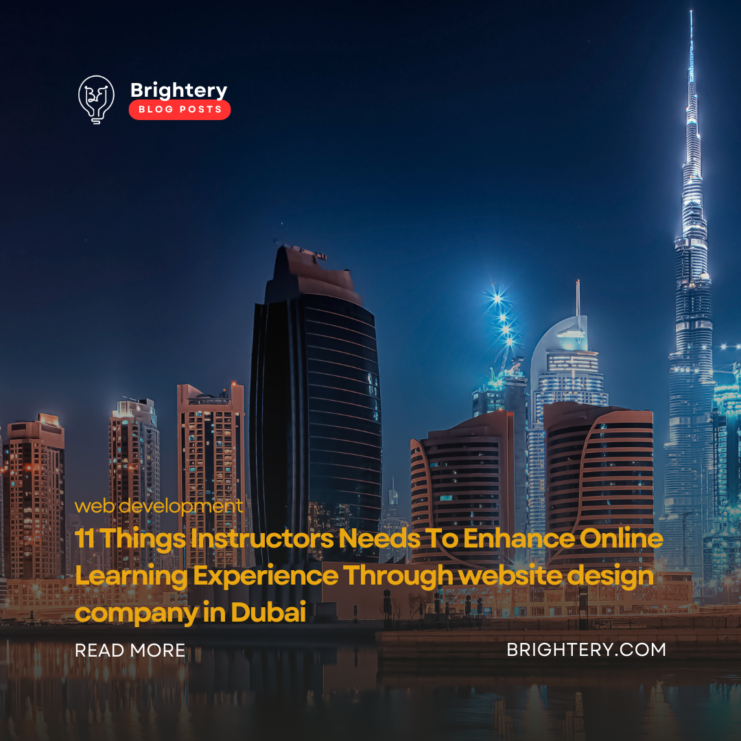 11 Things Instructors Needs To Enhance Online Learning Experience Through website design company in Dubai