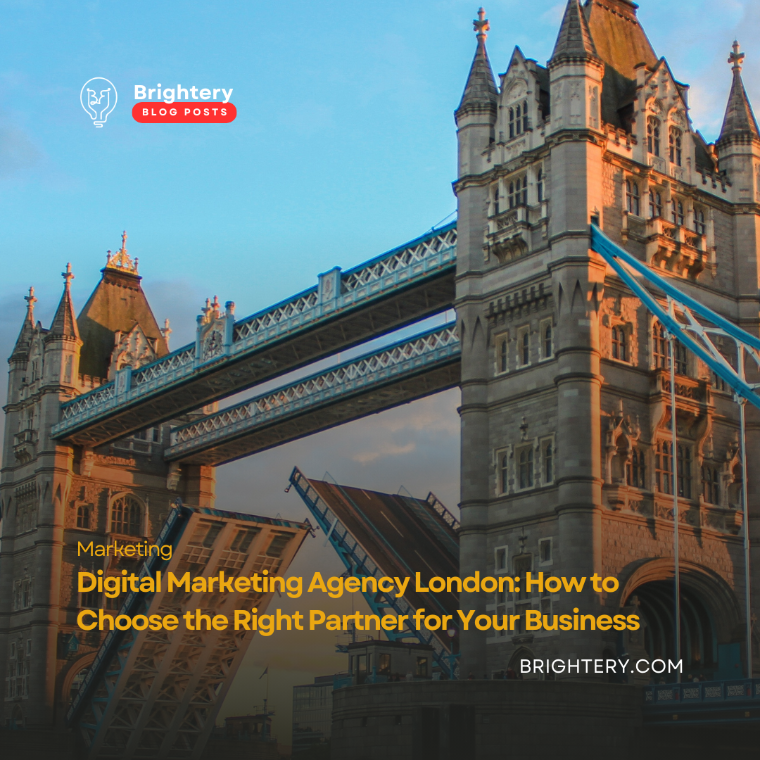 Digital Marketing Agency London: How to Choose the Right Partner for Your Business