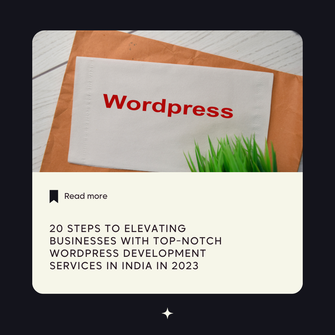 20 Steps to Elevating Businesses with Top-Notch WordPress Development Services in India in 2023