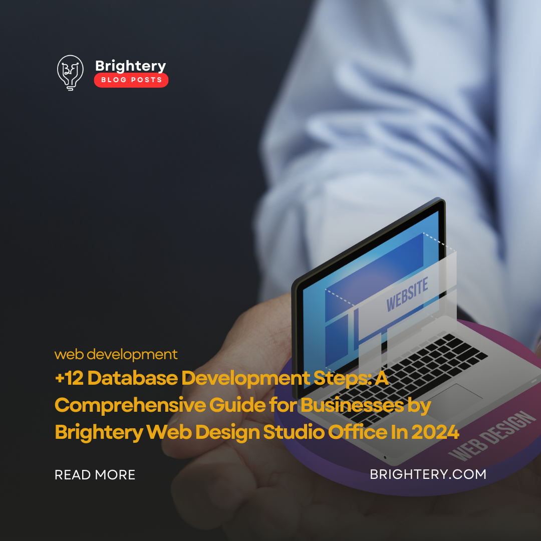+12 Database Development Steps: A Comprehensive Guide for Businesses by Brightery Web Design Studio Office In 2024