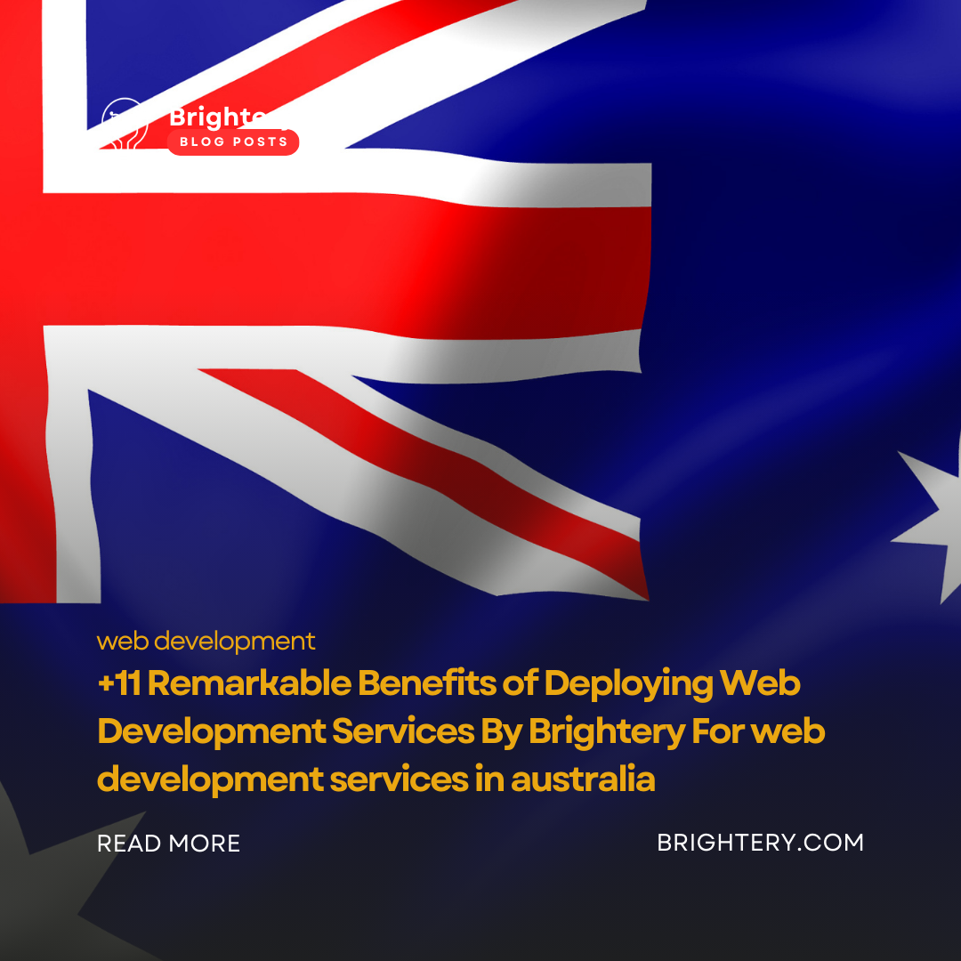 +11 Remarkable Benefits of Deploying Web Development Services By Brightery For web development services in australia
