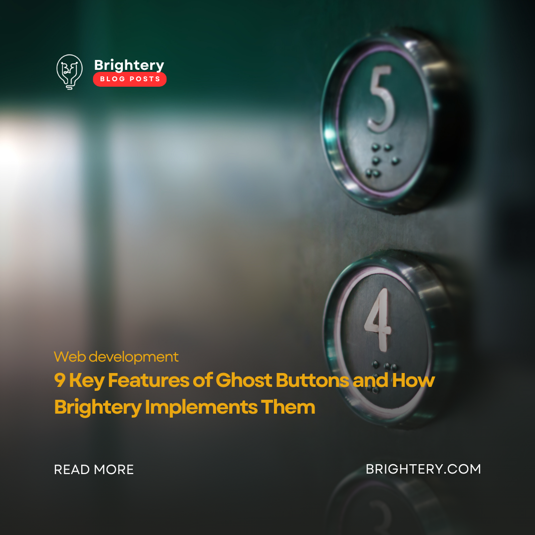 9 Key Features of Ghost Buttons and How Brightery Implements Them