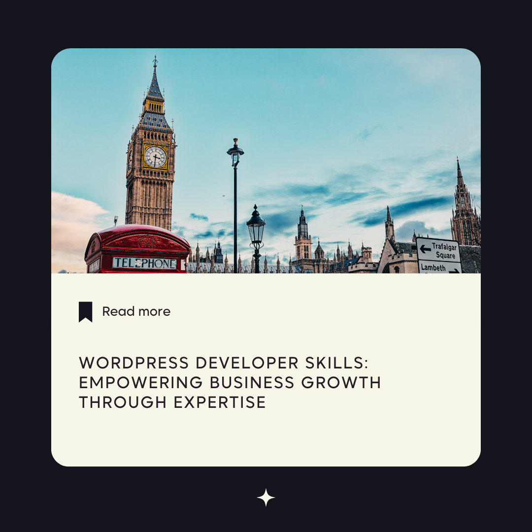 WordPress Developer Skills: Empowering Business Growth Through Expertise