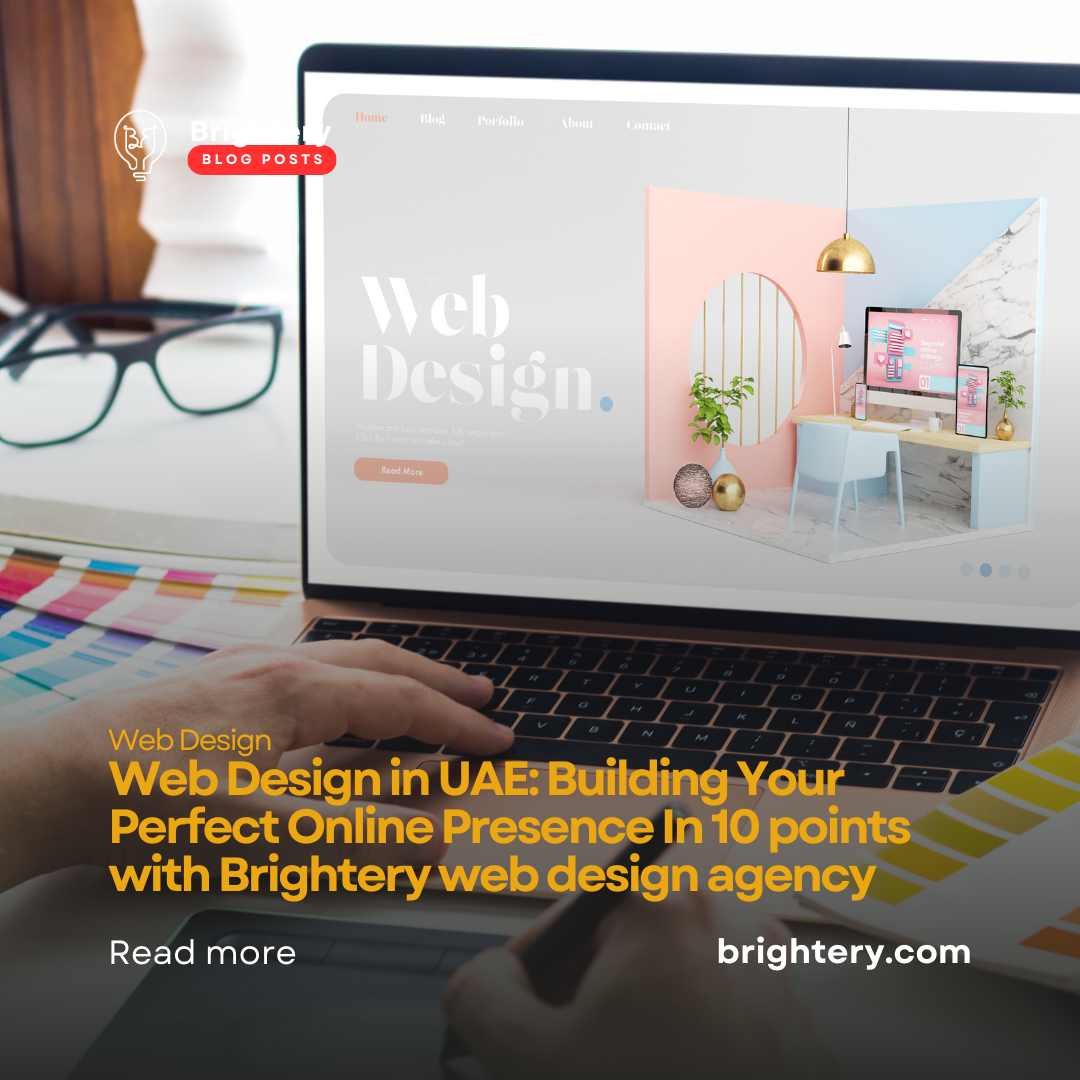 Web Design in UAE: Building Your Perfect Online Presence In 10 points  with Brightery web design agency