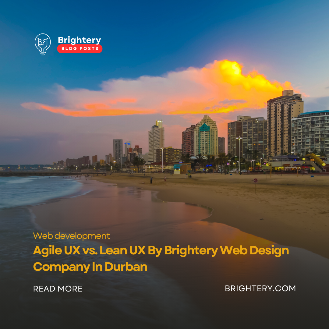 Agile UX vs. Lean UX By Brightery Web Design Company In Durban