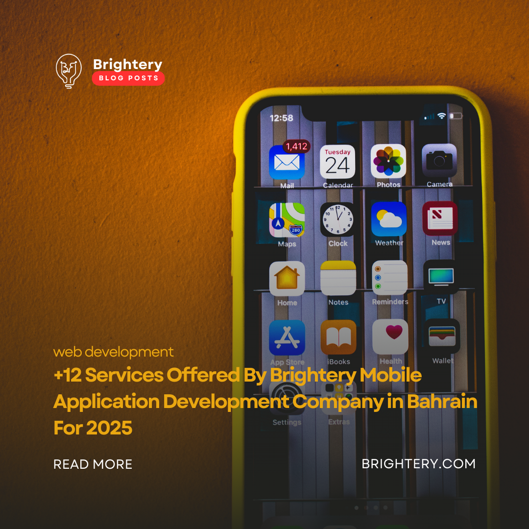 +12 Services Offered By Brightery Mobile Application Development Company in Bahrain For 2025