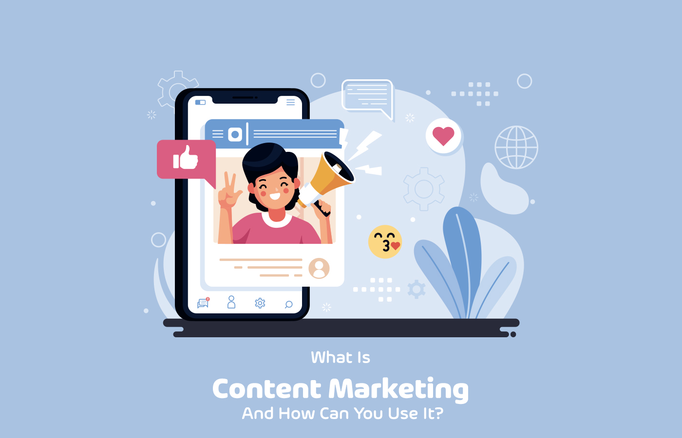 What Is Content Marketing And How Can You Use It?