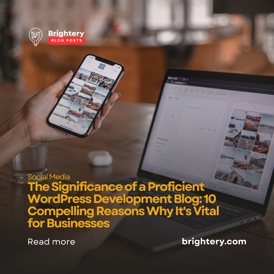 The Significance of a Proficient WordPress Development Blog: 10 Compelling Reasons Why It's Vital for Businesses