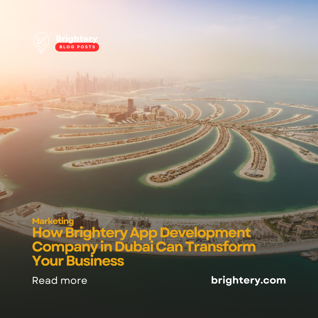 How Brightery App Development Company in Dubai Can Transform Your Business