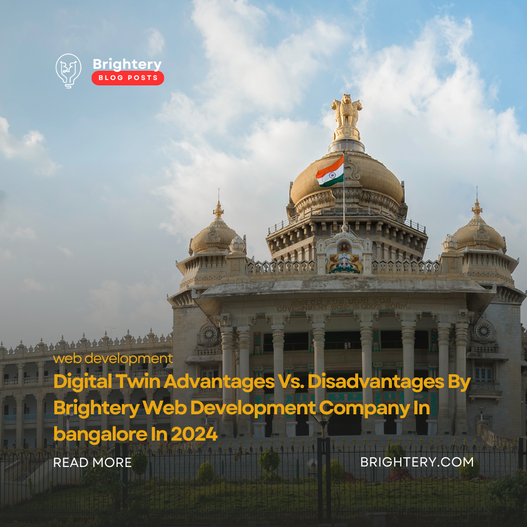 Digital Twin Advantages Vs. Disadvantages By Brightery Web Development Company In bangalore In 2024