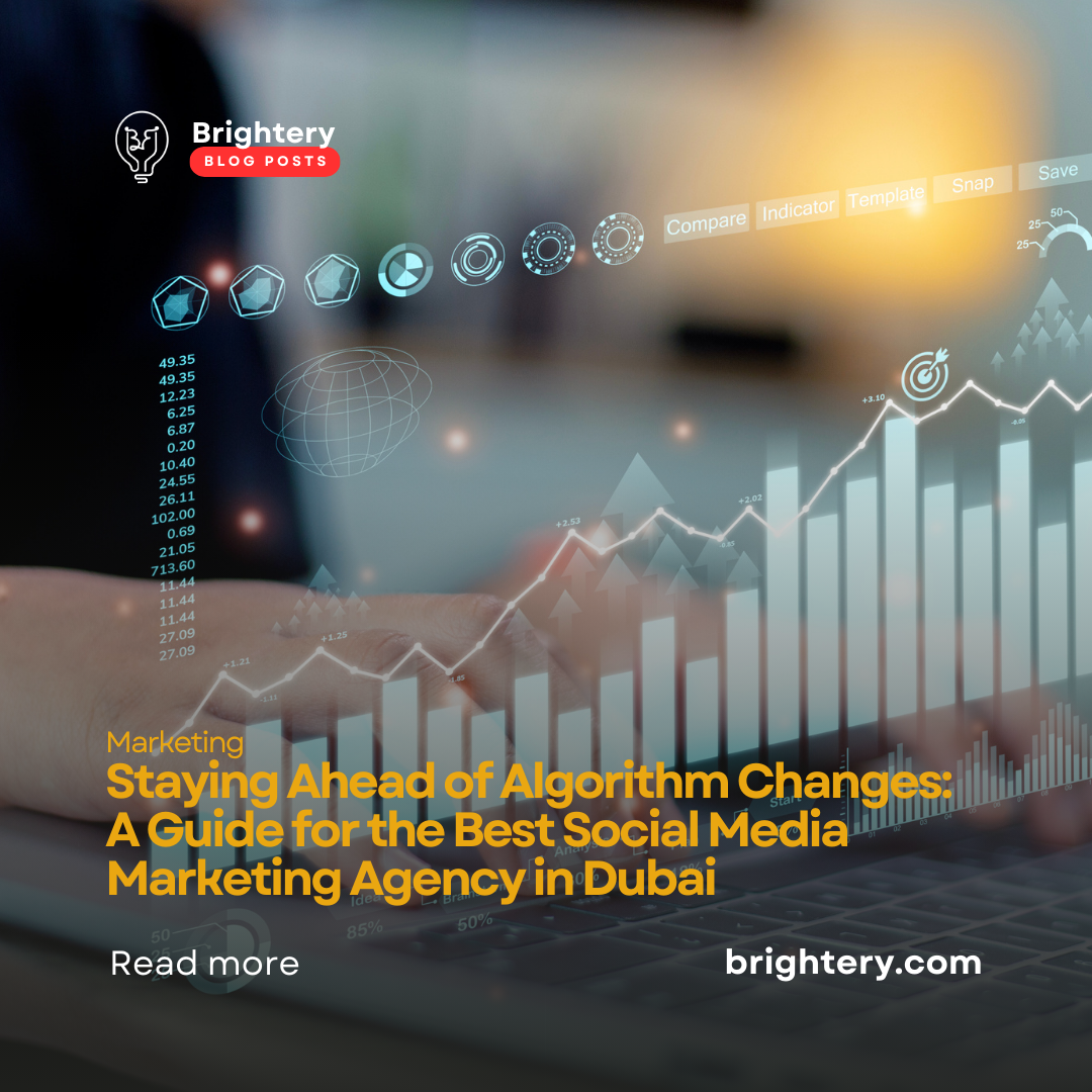 Staying Ahead of Algorithm Changes: A Guide for the Best Social Media Marketing Agency in Dubai