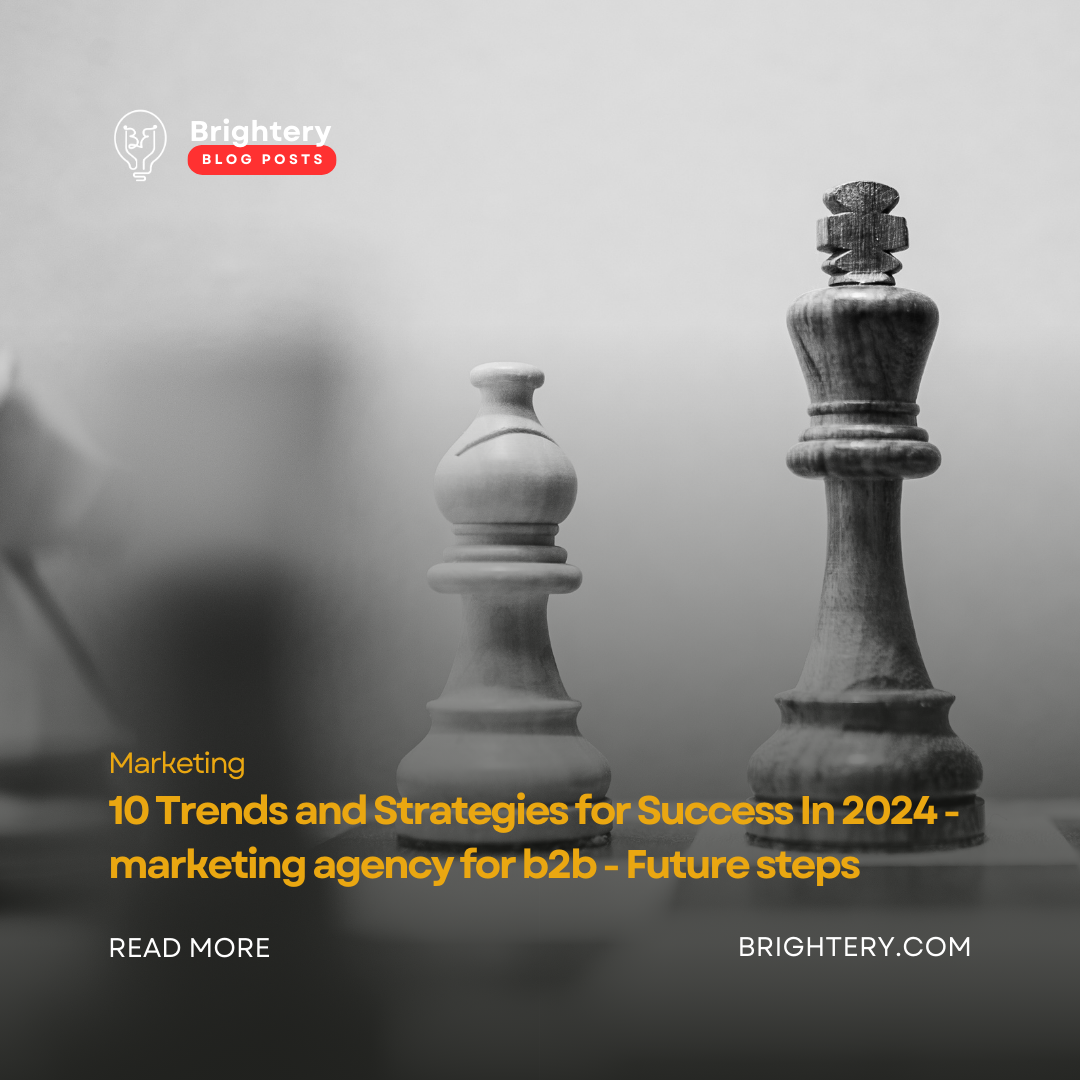 10 Trends and Strategies for Success In 2024 - marketing agency for b2b - Future steps
