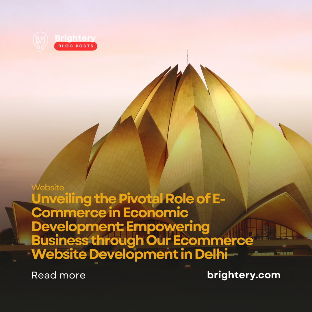 Unveiling the Pivotal Role of E-Commerce in Economic Development: Empowering Business through Our Ecommerce Website Development in Delhi