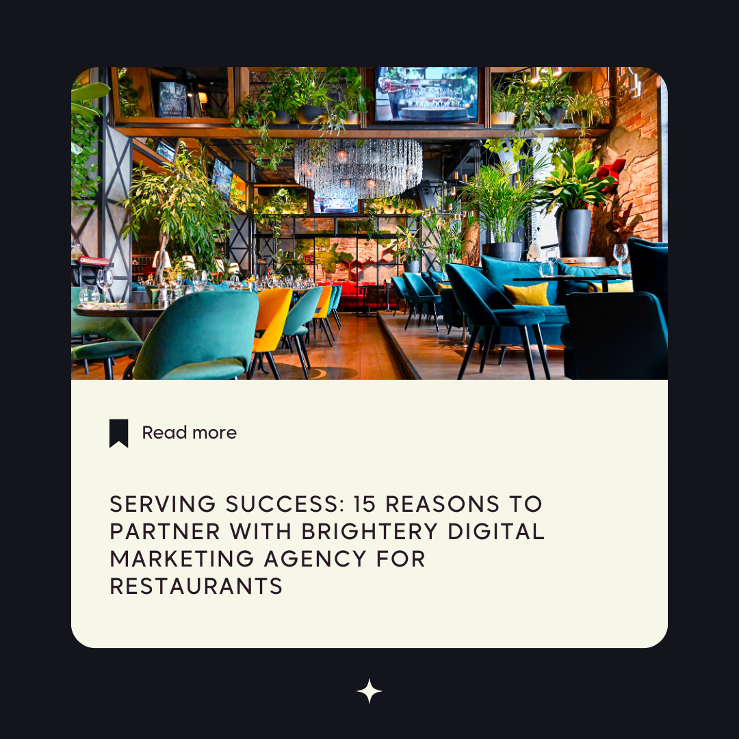 Serving Success: 15 Reasons to Partner with Brightery Digital Marketing Agency for Restaurants