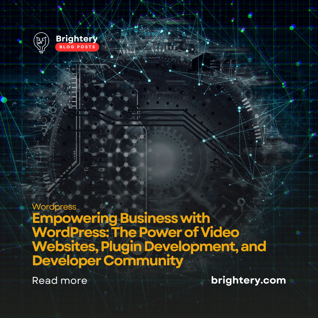Empowering Business with WordPress: The Power of Video Websites, Plugin Development, and Developer Community