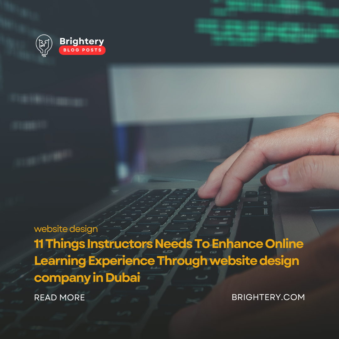 11 Things Instructors Needs To Enhance Online Learning Experience Through website design company in Dubai