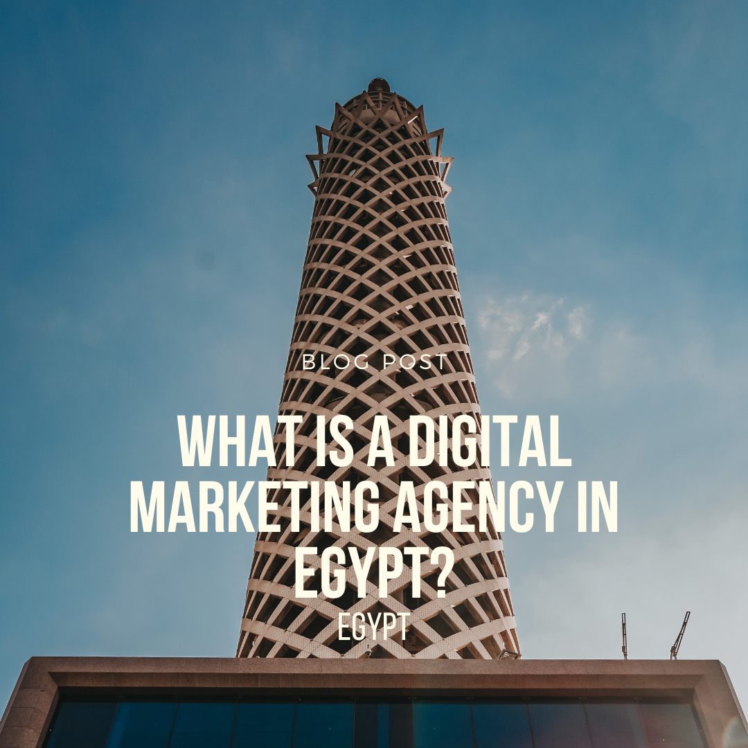 What is a digital marketing agency in Egypt?