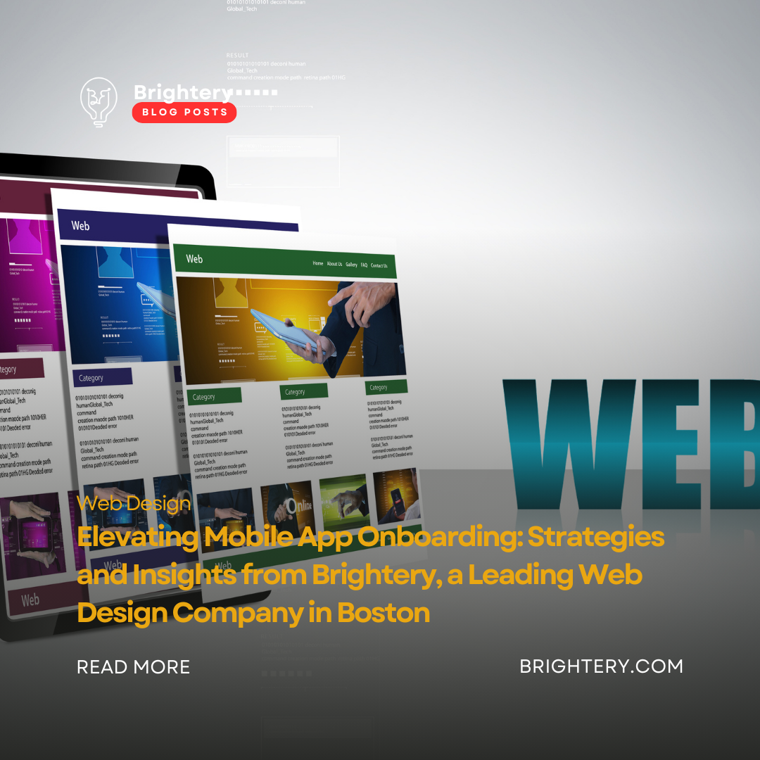 Elevating Mobile App Onboarding: Strategies and Insights from Brightery, a Leading Web Design Company in Boston