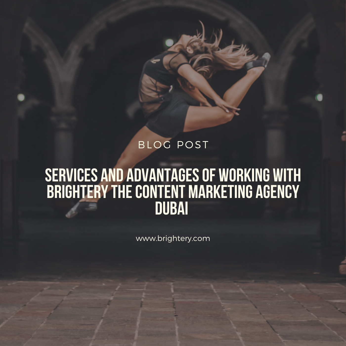 Services and advantages of working with Brightery the Content marketing agency Dubai 