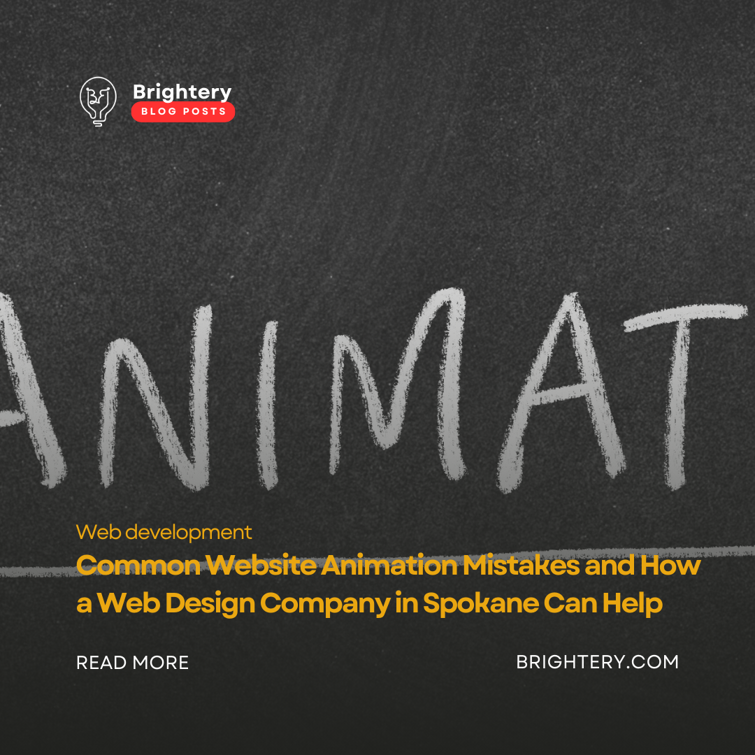 Common Website Animation Mistakes and How a Web Design Company in Spokane Can Help