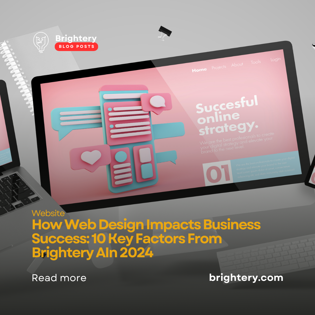 How Web Design Impacts Business Success: 10 Key Factors From Brightery AIn 2024