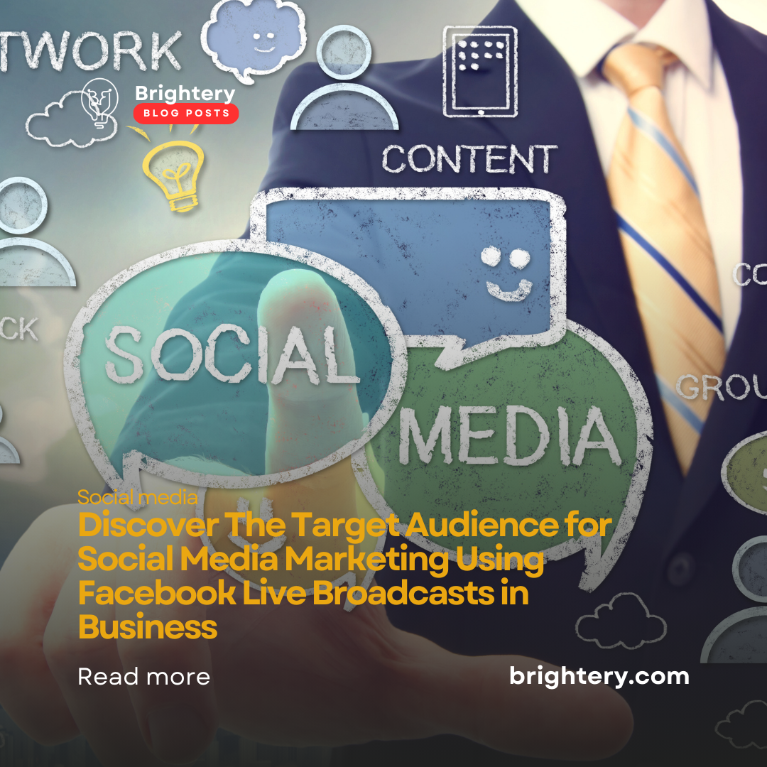 Discover The Target Audience for Social Media Marketing Using Facebook Live Broadcasts in Business