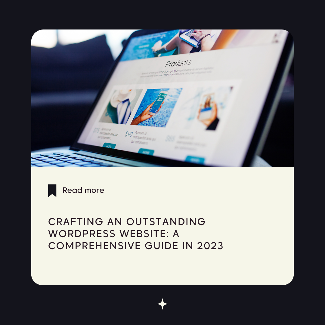 Crafting an Outstanding WordPress Website: A Comprehensive Guide in 2023
