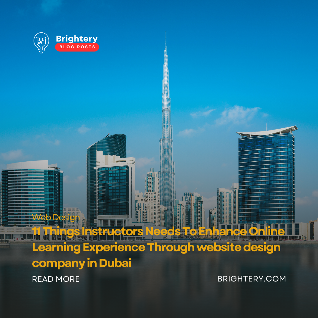 11 Things Instructors Needs To Enhance Online Learning Experience Through website design company in Dubai