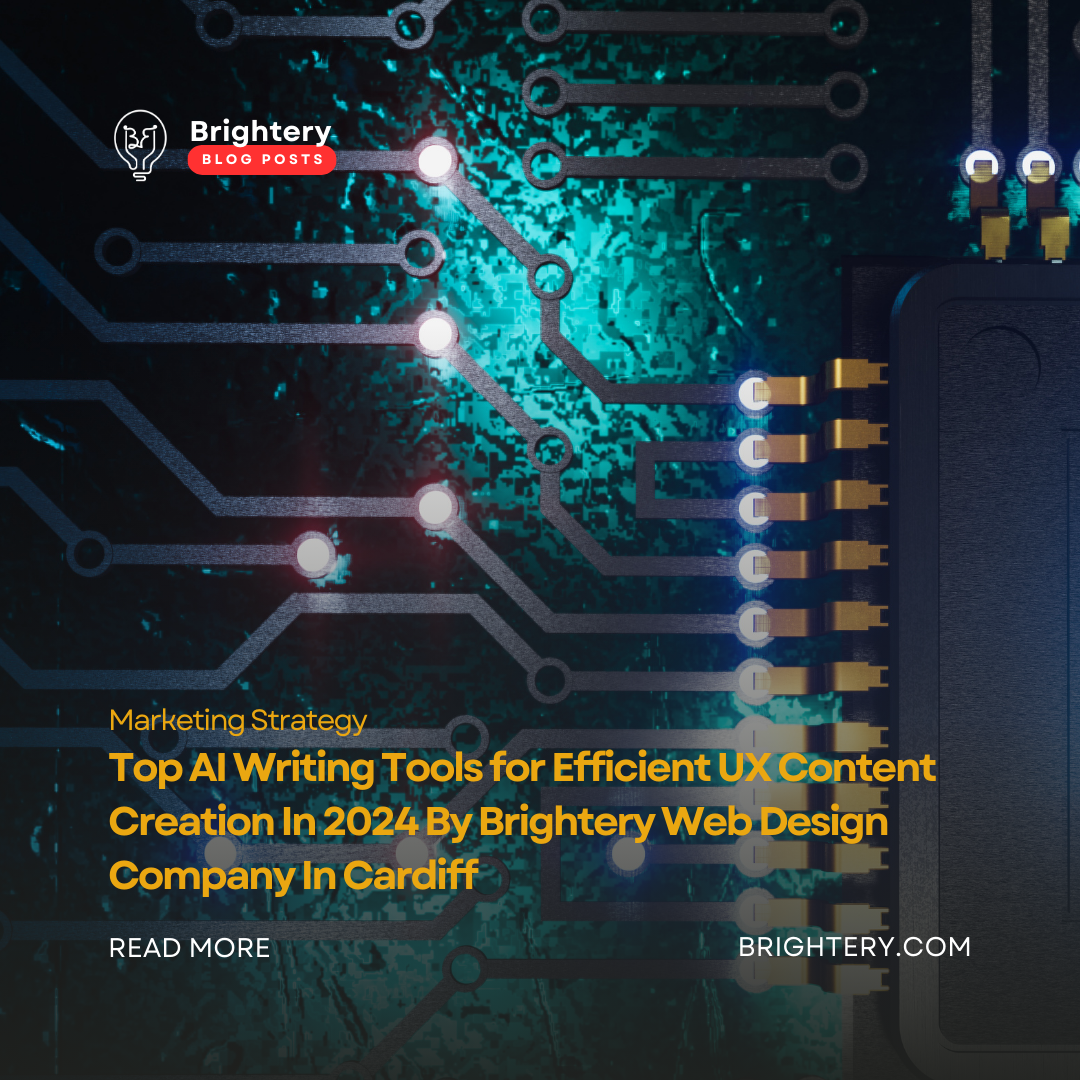 Top AI Writing Tools for Efficient UX Content Creation In 2024 By Brightery Web Design Company In Cardiff