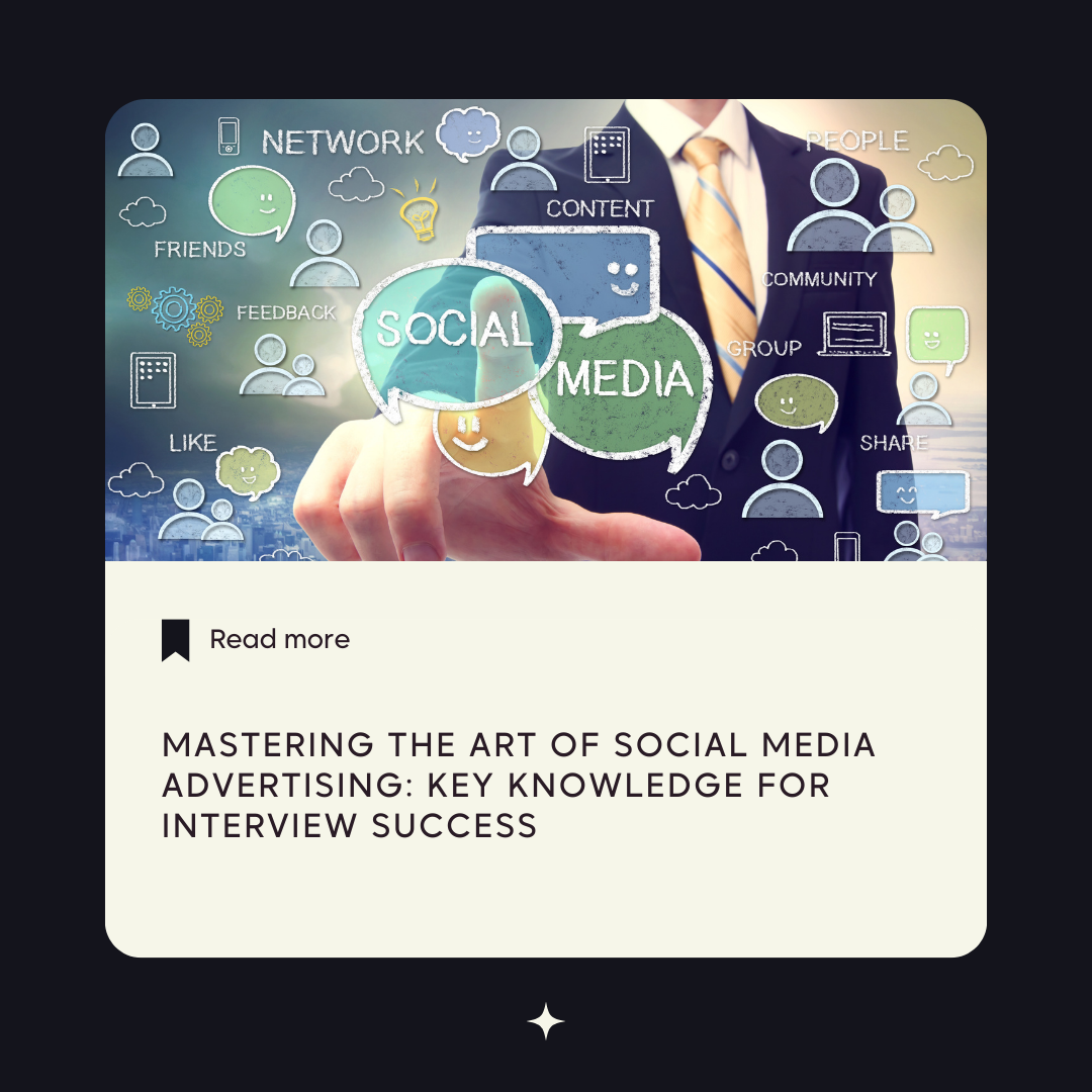 Mastering the Art of Social Media Advertising: Key Knowledge for Interview Success