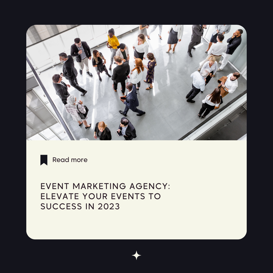 Event Marketing Agency: Elevate Your Events to Success in 2023