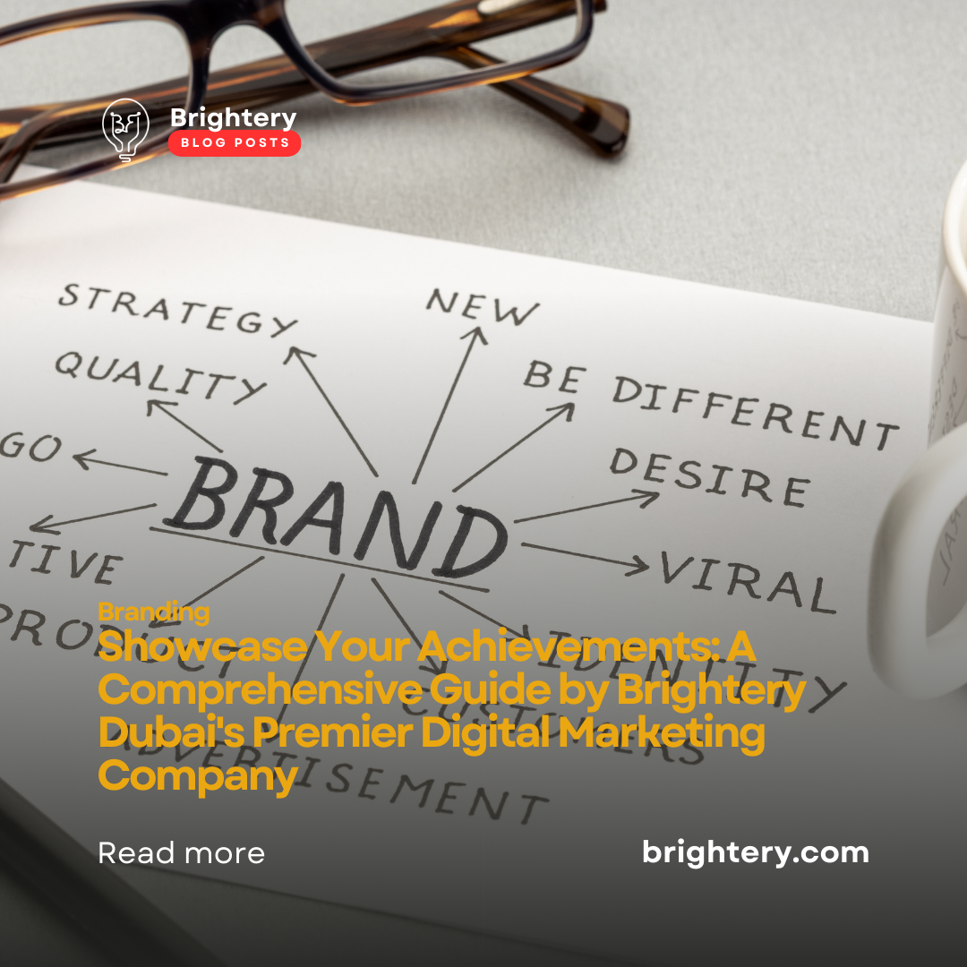 Showcase Your Achievements: A Comprehensive Guide by Brightery Dubai's Premier Digital Marketing Company