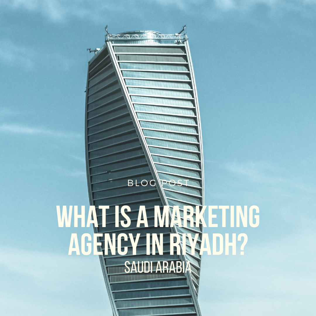 What is a marketing agency in Riyadh?
