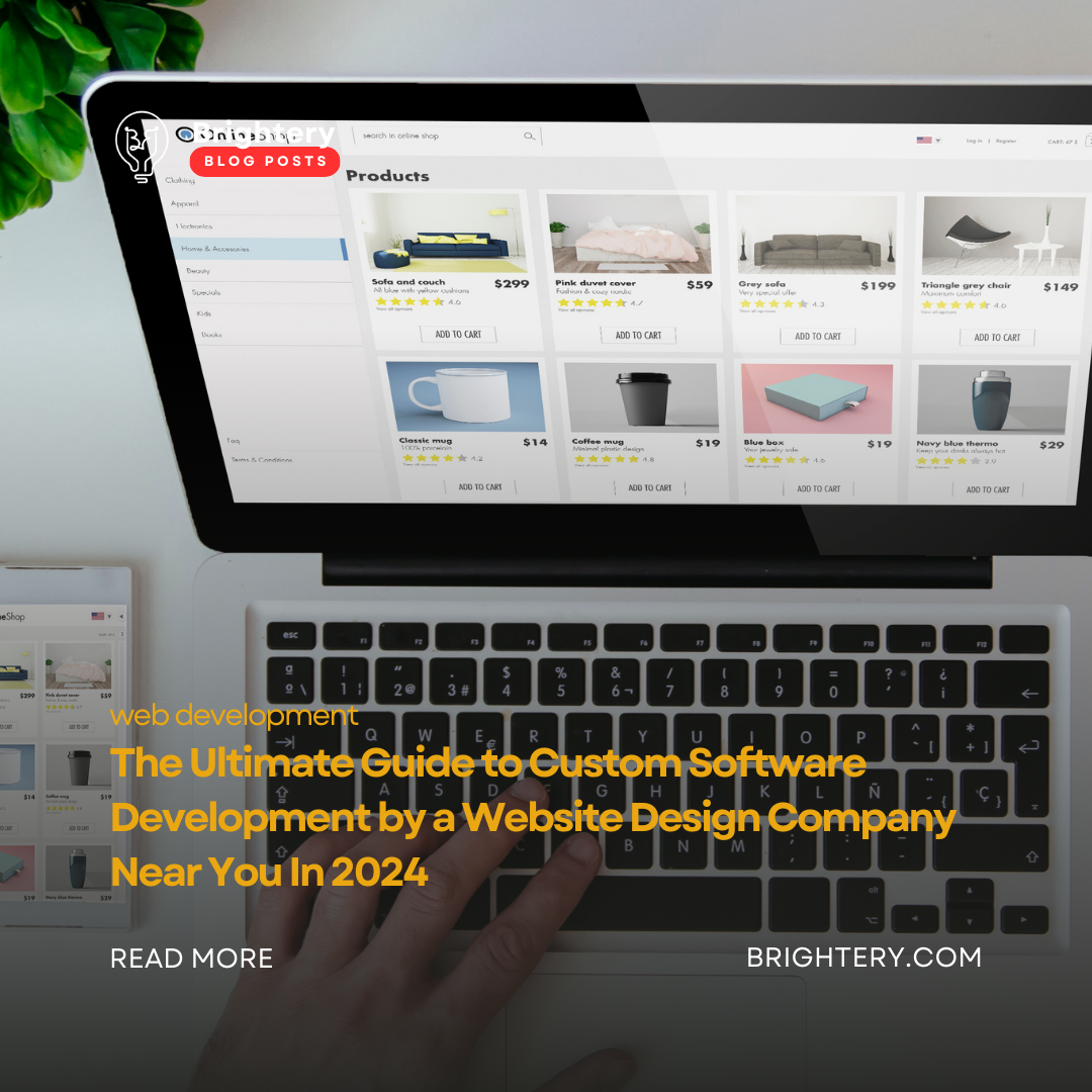 The Ultimate Guide to Custom Software Development by a Website Design Company Near You In 2024