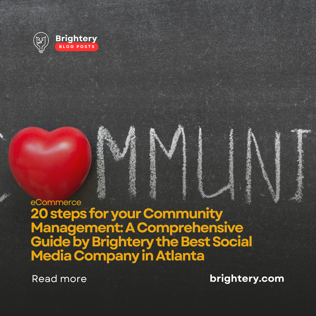 20 steps for your Community Management: A Comprehensive Guide by Brightery the Best Social Media Company in Atlanta