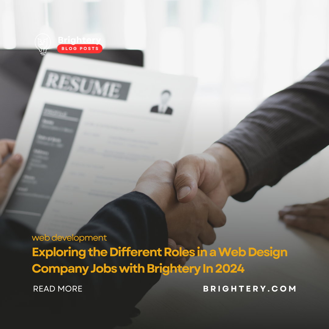 Exploring the Different Roles in a Web Design Company Jobs with Brightery In 2024 