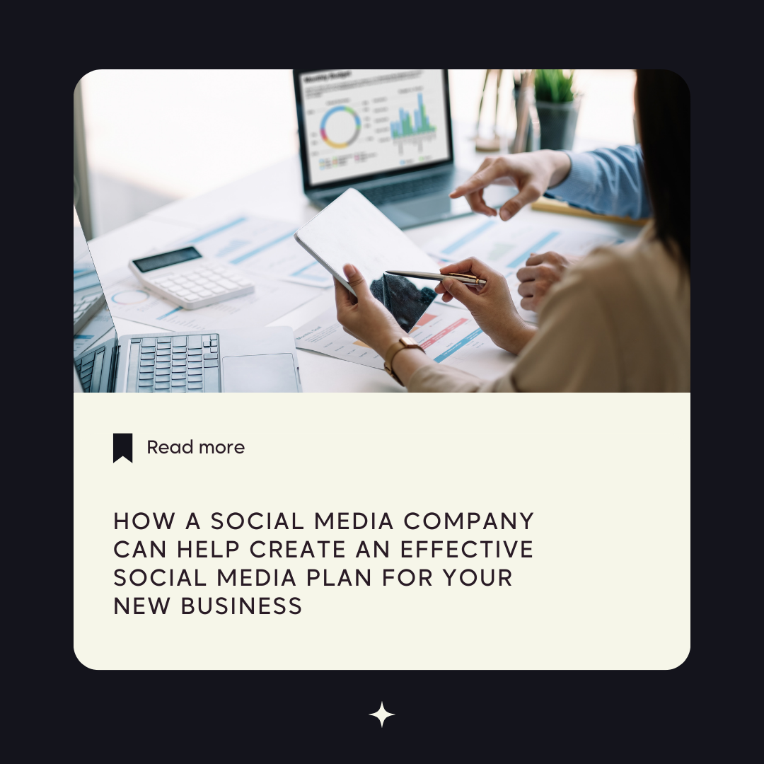 How a Social Media Company Can Help Create an Effective Social Media Plan for Your New Business