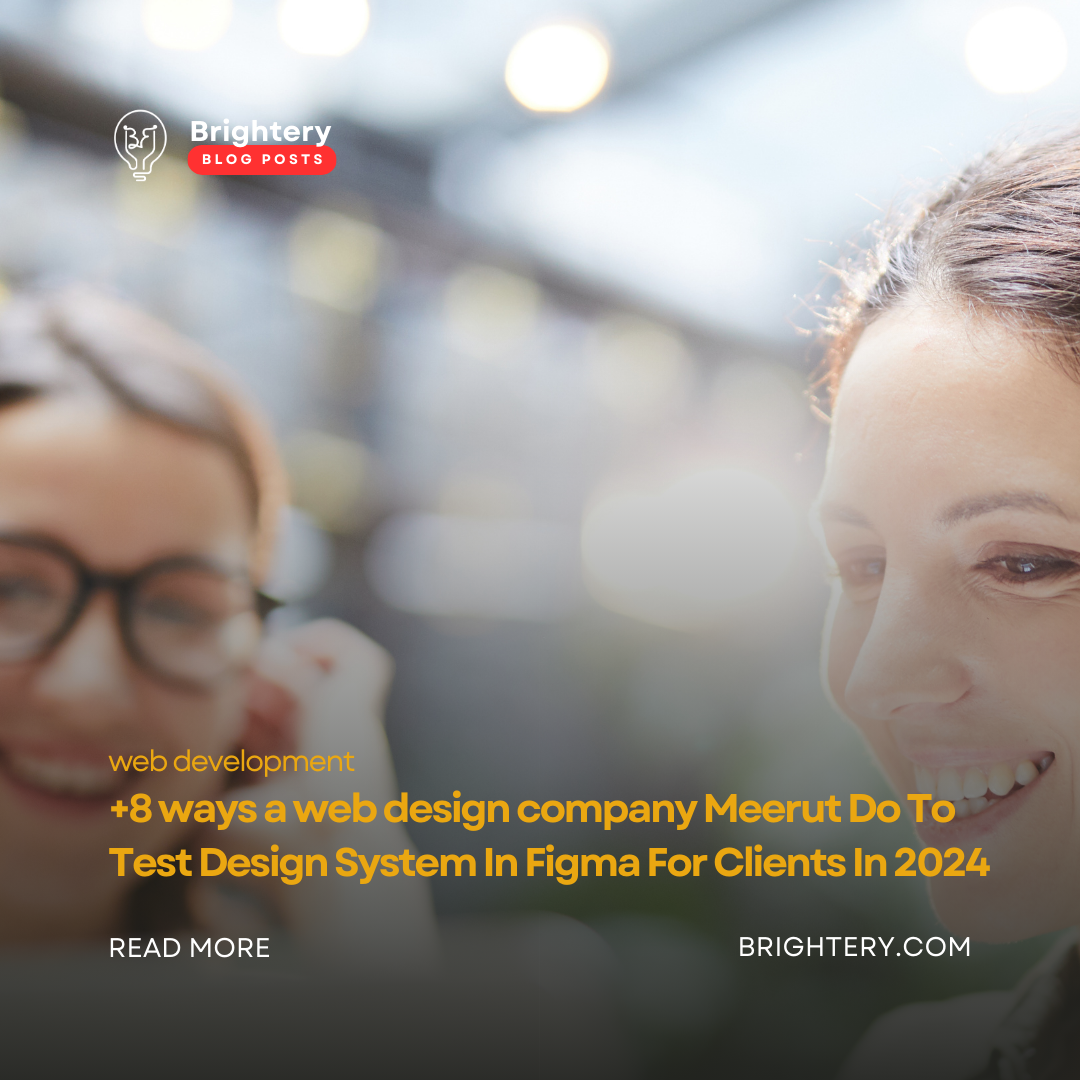 +8 ways a web design company Meerut Do To Test Design System In Figma For Clients In 2024
