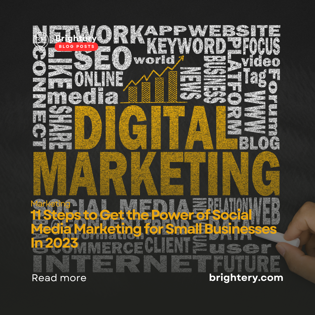 11 Steps to get the Power of Social Media Marketing for Small Businesses In 2023
