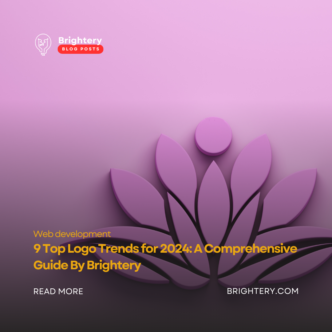 9 Top Logo Trends for 2024: A Comprehensive Guide By Brightery