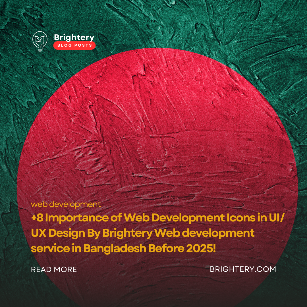 +8 Importance of Web Development Icons in UI/UX Design By Brightery Web development service in Bangladesh Before 2025!