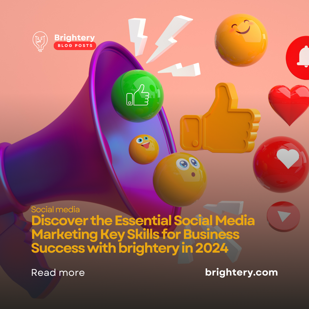 Discover the Essential Social Media Marketing Key Skills for Business Success with brightery in 2024