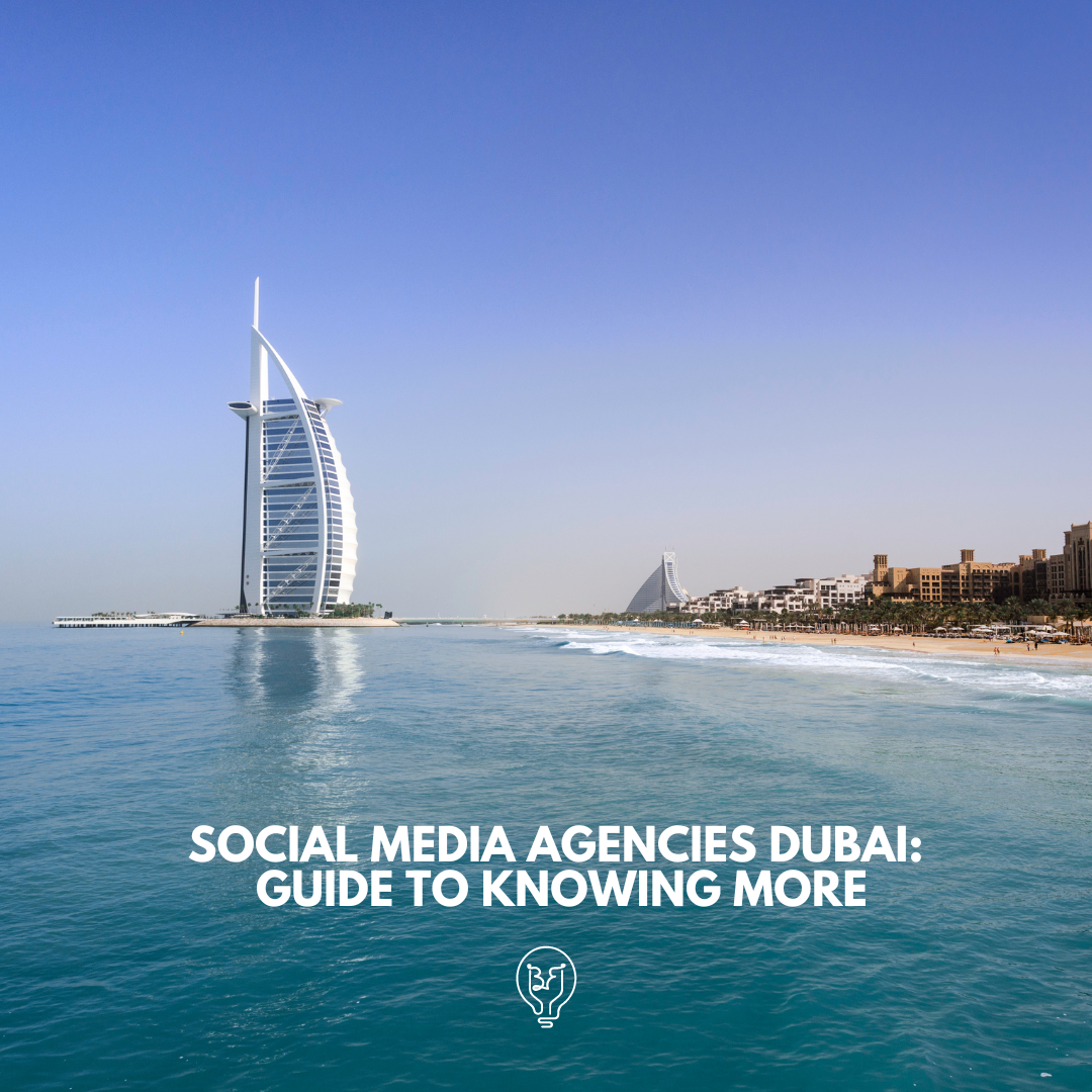 Social media agencies Dubai: Guide to knowing more